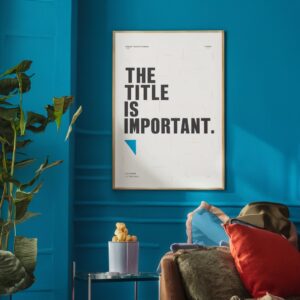 Wall poster says The Title is Important.
